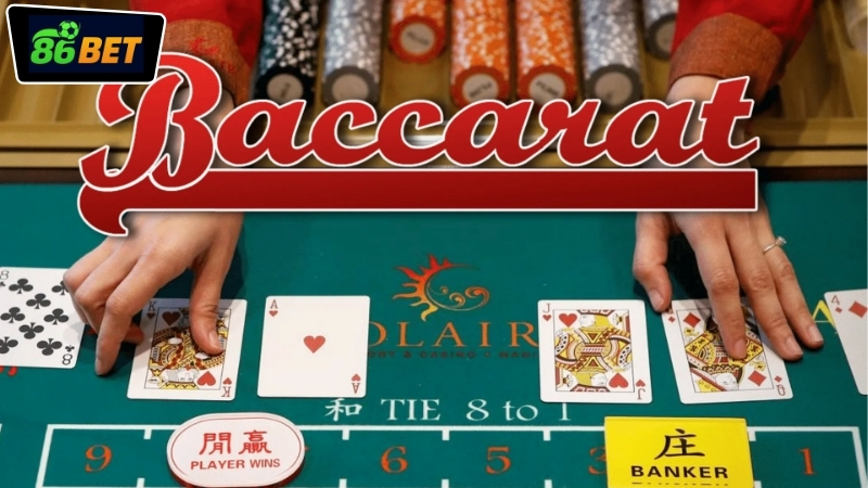 Hướng dẫn cách chơi Baccarat 86BET đơn giản và dễ hiểu